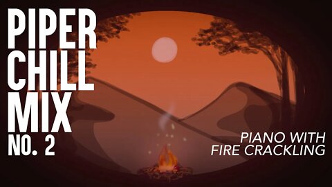 Piper Chill Mix No. 2 | Sleep, Relax, Study, Piano Music with Fire Crackling