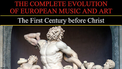 Timeline of European Art and Music - The First Century BC