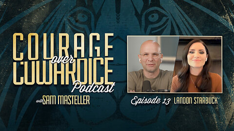 Courage over Cowardice S1 E13 with Landon Starbuck