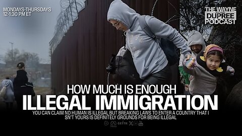 How Much Is Enough Illegal Immigration Before Action Is Taken? (E1882) 4/18/24