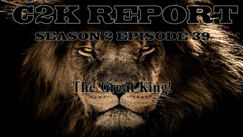 C2K Report S2 E0039: The Great King.