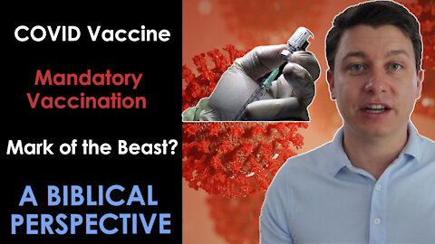 Mandatory COVID Vaccine | Biblical Perspective on Vaccination | Christian Video