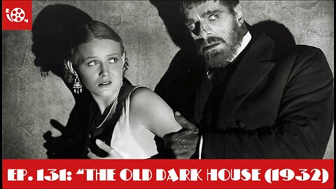 #131 "The Old Dark House (1932)"