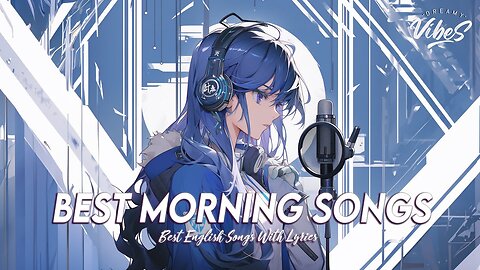 Best Morning Songs 🍇 Chill Spotify Playlist Covers Viral English Songs With Lyrics