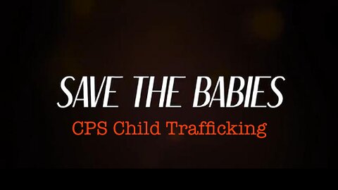 SAVE THE BABIES - CPS Child Trafficking - Documentary - HaloDocs