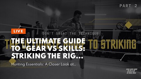 The Ultimate Guide To "Gear vs Skills: Striking the Right Balance in Successful Hunts"