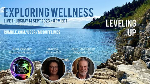 Exploring Wellness, with Nick and Marcia: "Leveling Up," September 14, 2023
