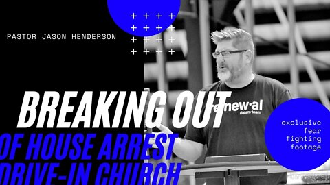 Drive-In Church - House Arrest - Part 3 - Pastor Jason Henderson - May 3, 2020