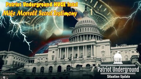 Patriot Underground HUGE Intel 5/02/23: Mike Morrell Secret Testimony