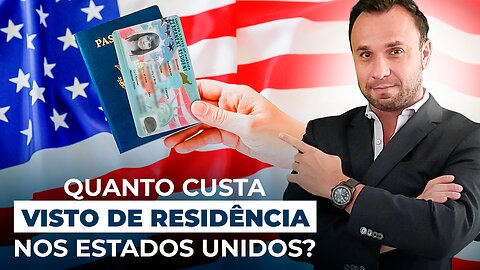 Quanto custa Visto de Residência nos EUA?