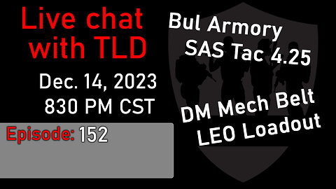 Live with TLD E152: Bul Armory SAS Tac 4.25 and DM Mech Belt LEO Loadout