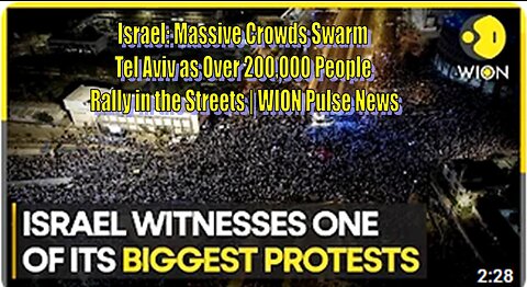 Israel: Massive Crowds Swarm Tel Aviv as Over 200,000 People Rally in the Streets | World News