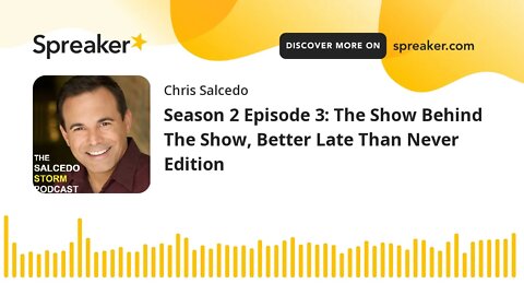 Season 2 Episode 3: The Show Behind The Show, Better Late Than Never Edition