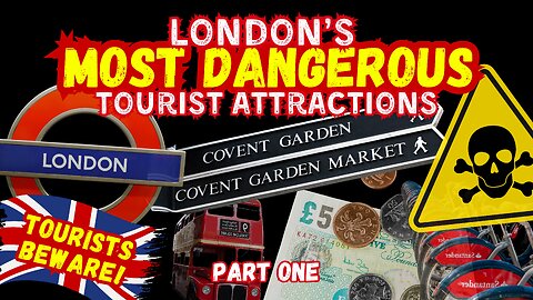 London’s Most Dangerous Tourist Attractions & Destinations Part One