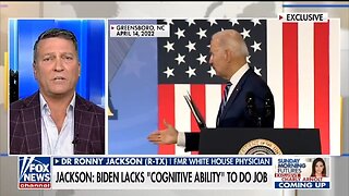 Rep Ronny Jackson: Biden's Cognitive Decline Is Happening Quickly