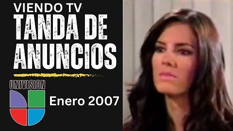 VIENDO TV - Tanda de Anuncios de UNIVISION de Enero 2007