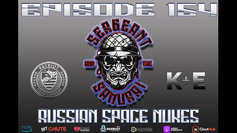 Sergeant and the Samurai Episode 154: Russian Space Nukes