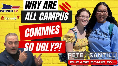 Why Are ALL Campus Commies Ugly?! [Pete Santilli #4050-9AM]