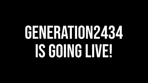 Generation2434 livestream