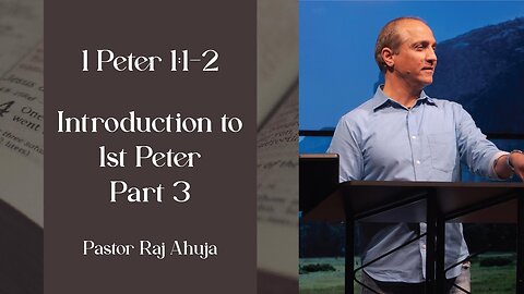 Introduction to 1st Peter (Part 3) \\ 1 Peter 1:1-2