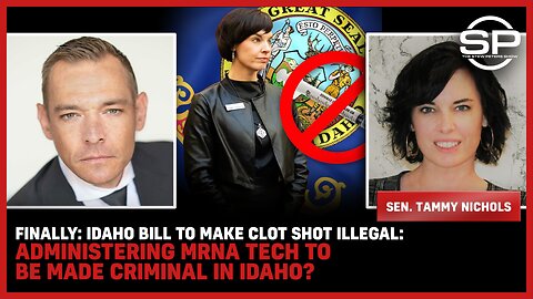 FINALLY: Idaho Bill To Make CLOT SHOT ILLEGAL: Administering mRNA TECH To Be Made CRIMINAL In Idaho?
