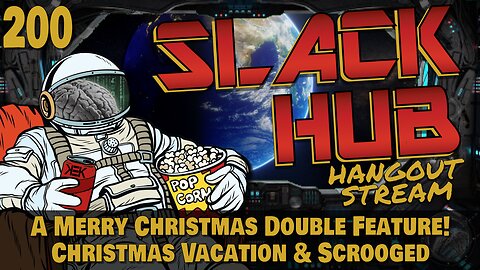 Slack Hub 200: A Merry Christmas Double Feature! Christmas Vacation & Scrooged