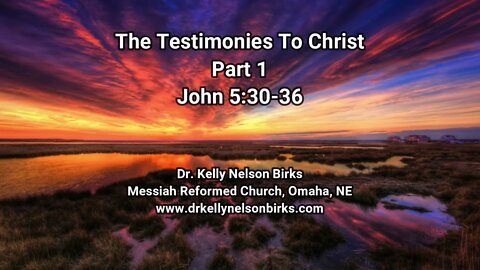The Testimonies To Christ, Part 1. John 5:30-36
