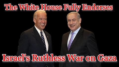 The White House Fully Endorses Israel's Ruthless War on Gaza: COI #485