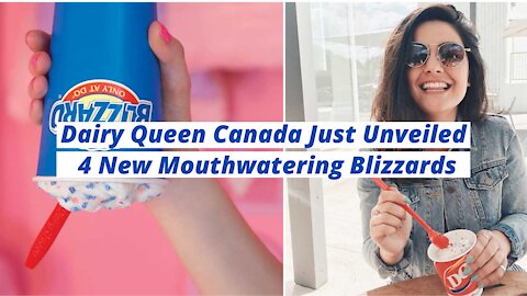Dairy Queen Canada Just Unveiled 4 New Mouthwatering Blizzards
