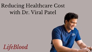 Reducing Healthcare Costs with Dr. Viral Patel