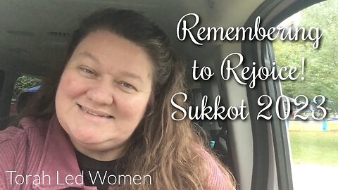 Remembering to Rejoice! | Sukkot 2023
