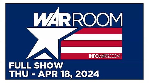 WAR ROOM (Full Show) 04_18_24 Thursday