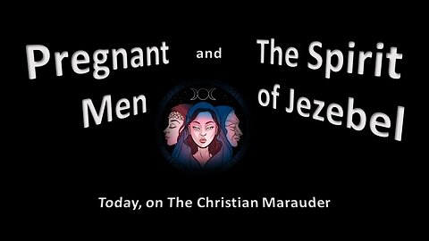 Pregnant Men and the Spirit of Jezebel