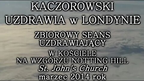 PRZEKAZ ENERGII UZDRAWIAJĄCEJ - SEANSE UZDRAWIAJĄCE W KOŚCIELE ŚW. JANA W LONDYNIE 2014 © TV IMAGO