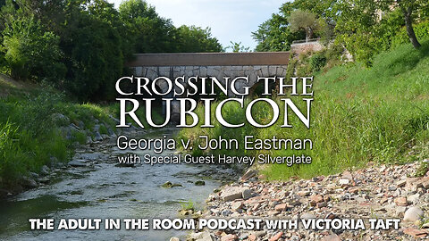 Crossing the Rubicon: Georgia v. John Eastman with Special Guest Harvey Silverglate