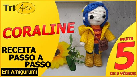 CORALINE | PARTE 5/5 | RECEITA AMIGURUMI