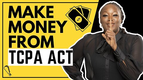 Get PAID With the TCPA Act _ Shamika Saves