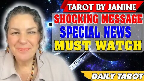Tarot By Janine [ SPECIAL NEWS ] - SHOCKING MESSAGE - MUST WATCH