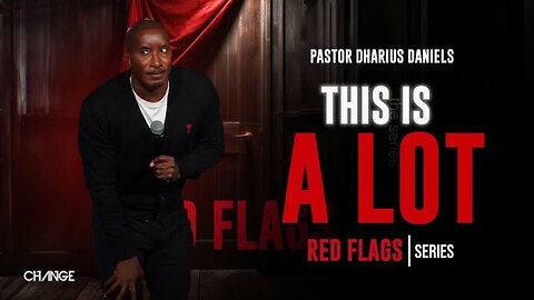 This is A Lot -- Red Flags - Dr. Dharius Daniels
