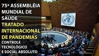 75ª Assembléia Mundial de Saúde: Tratado Internacional de Pandemias e Controle Tecno-Social Absoluto