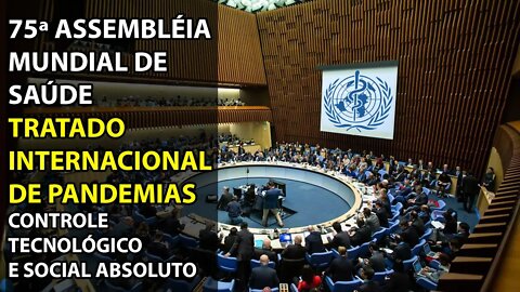 75ª Assembléia Mundial de Saúde: Tratado Internacional de Pandemias e Controle Tecno-Social Absoluto