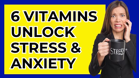 6 Vitamins For Anxiety And Stress Revealed