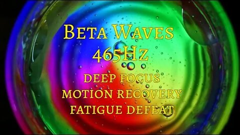 BINAURAL BEATS 🎧 Beta Waves 465Hz - 👤Deep Focus,Motion Recovery and Fatigue Defeat