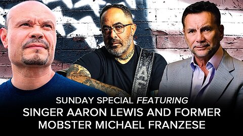 The Dan Bongino Show - SUNDAY SPECIAL Singer-Songwriter Aaron Lewis & Fmr. Mobster Michael Franzese
