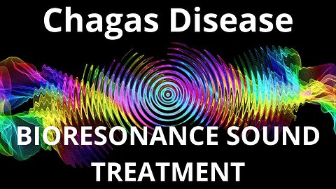 Chagas Disease _ Bioresonance Sound Therapy