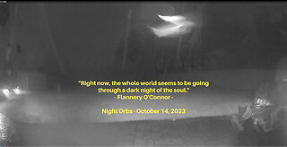 Going Through a Dark Period, Night #Orbs - October 14, 2023
