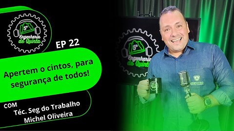 Engenharia de 5ª EP 22 - Apertem o cintos, para segurança de todos!