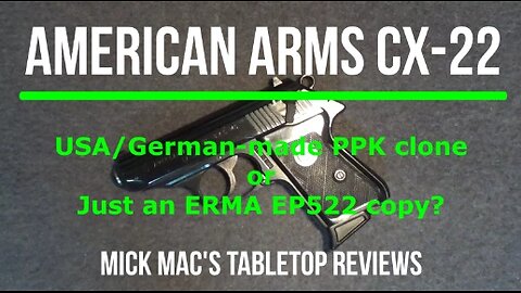 American Arms CX-22 Semi-Auto 22LR Pistol Tabletop Review - Episode #202404