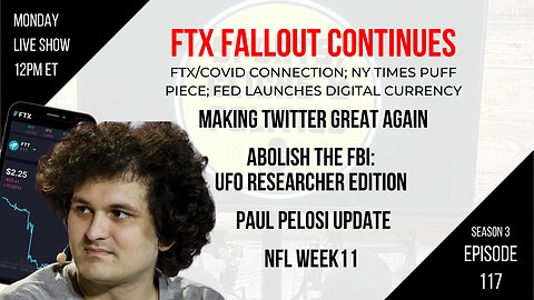 EP117: FTX Fallout, FTX & COVID, Making Twitter Great Again, WWIII Avoided, Paul Pelosi Update, NFL