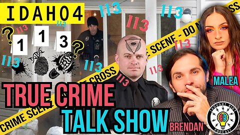 Idaho 4 | 113 Pieces Of Evidence | Police | Bryan Kohberger | TRUE CRIME TALK SHOW